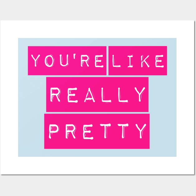 You're Like Really Pretty Mean Girls Label Maker Wall Art by PeakedNThe90s